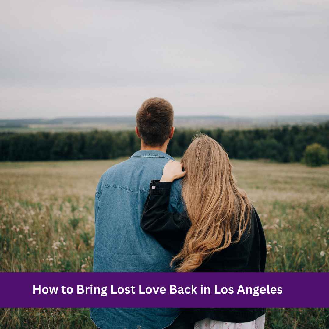 How to Bring Lost Love Back in Los Angeles_1_11zon